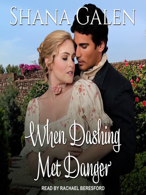Title details for When Dashing Met Danger by Shana Galen - Available